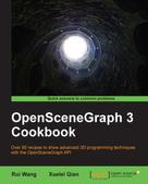 Rui Wang: OpenSceneGraph 3 Cookbook 