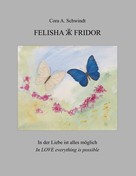 Cora A. Schwindt: Felisha und Fridor 