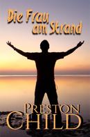 Preston Child: Die Frau am Strand 