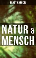 Ernst Haeckel: Natur & Mensch 