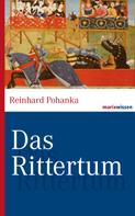 Reinhard Pohanka: Das Rittertum 