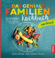 Das geniale Familienkochbuch vegetarisch - Ihr Wochenplaner: saisonal einkaufen, entspannt kochen, vergnügt essen
