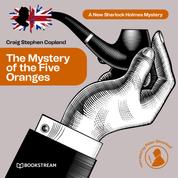 The Mystery of the Five Oranges - A New Sherlock Holmes Mystery, Episode 7 (Unabridged)