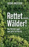 Georg Meister: Rettet unsere Wälder! ★★★