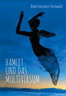 Beat Conradin Oschwald: Hamlet und das Multiversum 