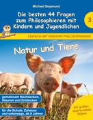 Michael Siegmund: Natur und Tiere - Die besten 44 Fragen zum Philosophieren mit Kindern und Jugendlichen 
