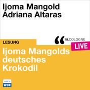 Ijoma Mangolds deutsches Krokodil - lit.COLOGNE live (Ungekürzt)