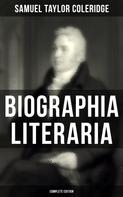 Samuel Taylor Coleridge: Biographia Literaria (Complete Edition) 