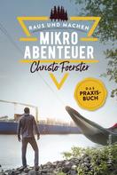 Christo Foerster: Mikroabenteuer – Das Praxisbuch ★★★