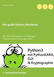 Das große Python3 Workbook - Mit vielen Beispielen und Übungen - Programmieren leicht gemacht!