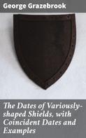 George Grazebrook: The Dates of Variously-shaped Shields, with Coincident Dates and Examples 