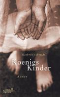 Kathrin Schmidt: Königs Kinder ★★★