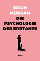 Erich Mühsam: Die Psychologie der Erbtante 