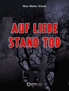Max Walter Schulz: Auf Liebe stand Tod ★★★
