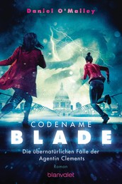 Codename Blade - Die übernatürlichen Fälle der Agentin Clements - Roman