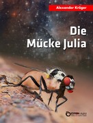 Alexander Kröger: Die Mücke Julia 