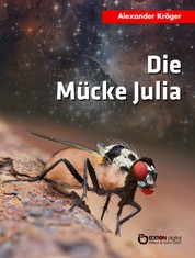 Die Mücke Julia - Fantastische Geschichten