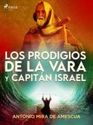 Antonio Mira de Amescua: Los prodigios de la vara y capitán Israel 