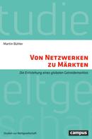 Martin Bühler: Von Netzwerken zu Märkten 