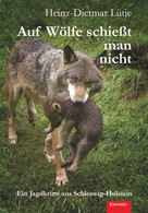 Heinz-Dietmar Lütje: Auf Wölfe schießt man nicht ★★★★