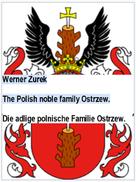 Werner Zurek: The Polish noble family Ostrzew. Die adlige polnische Familie Ostrzew. 