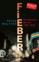 Fieber - Universum Berlin 1930-1933