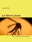 Leroy Agency Press: La fièvre jaune 