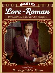 Lore-Roman 120 - Ihr ungeliebter Mann