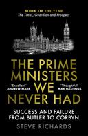 Steve Richards: The Prime Ministers We Never Had 