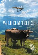 Thomas M. Meine: Wilhelm Tell 2.0 