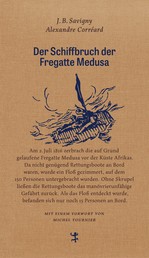 Der Schiffbruch der Fregatte Medusa - Ein dokumentarischer Roman aus dem Jahr 1818
