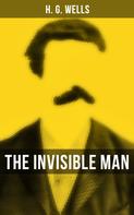 H. G. Wells: THE INVISIBLE MAN 