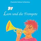 Charlotte Helene Schlaméus: Leon und die Trompete 