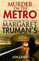 Jon Land: Margaret Truman's Murder on the Metro 