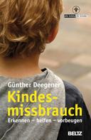 Günther Deegener: Kindesmissbrauch - Erkennen, helfen, vorbeugen 