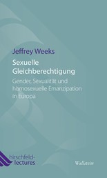 Sexuelle Gleichberechtigung - Gender, Sexualität und homosexuelle Emanzipation in Europa