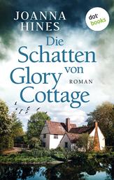 Die Schatten von Glory Cottage - Roman | Fesselnde psychologische Spannung aus England - für Fans von Claire Douglas