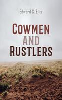 Edward S. Ellis: Cowmen and Rustlers 