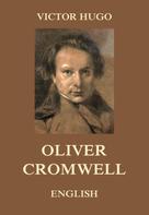 Victor Hugo: Oliver Cromwell 