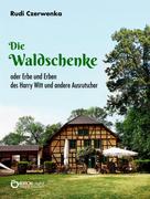 Rudi Czerwenka: Die Waldschenke 