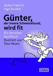 Günter, der innere Schweinehund, wird fit - Ein tierisches Sportbuch