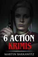 Martin Barkawitz: 6 Action Krimis 