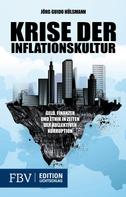 Jörg Guido Hülsmann: Krise der Inflationskultur 