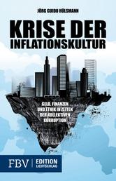 Krise der Inflationskultur - Geld, Finanzen und Staat in Zeiten der kollektiven Korruption
