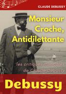 Claude Debussy: Monsieur Croche, Antidilettante 