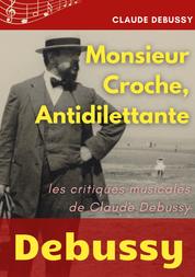 Monsieur Croche, Antidilettante - Les chroniques journalistiques de Claude Debussy, critique musical