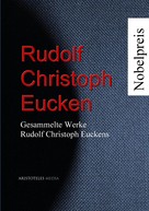Rudolf Christoph Eucken: Gesammelte Werke Rudolf Christoph Euckens 