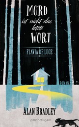 Flavia de Luce 8 - Mord ist nicht das letzte Wort - Roman - Perfekt für alle Fans der Netflix-Serie »Wednesday«