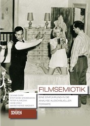 Filmsemiotik - Eine Einführung in die Analyse audiovisueller Formate.