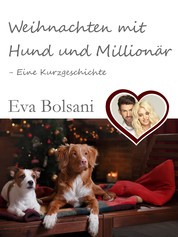 Weihnachten mit Hund und Millionär - Eine Kurzgeschichte